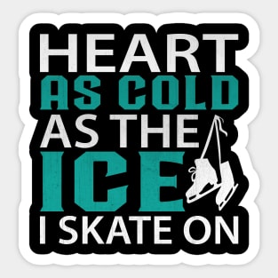 Heart as Cold as the Ice I Skate on Funny Ice Skating Sticker